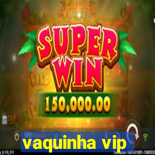 vaquinha vip